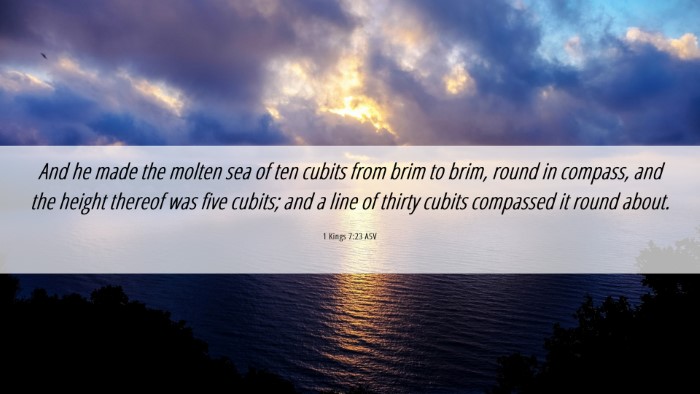 Picture 06 - 1 Kings 7:23 ASV Desktop Wallpaper - And he made the molten sea of ten cubits from - Desktop Bible Verse Wallpaper