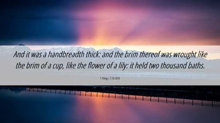 Picture 06 - 1 Kings 7:26 ASV Desktop Wallpaper - And it was a handbreadth thick: and the brim - Desktop Bible Verse Wallpaper