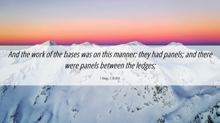 Picture 06 - 1 Kings 7:28 ASV Desktop Wallpaper - And the work of the bases was on this manner: - Desktop Bible Verse Wallpaper