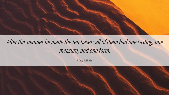 Picture 06 - 1 Kings 7:37 ASV Desktop Wallpaper - After this manner he made the ten bases: all of - Desktop Bible Verse Wallpaper