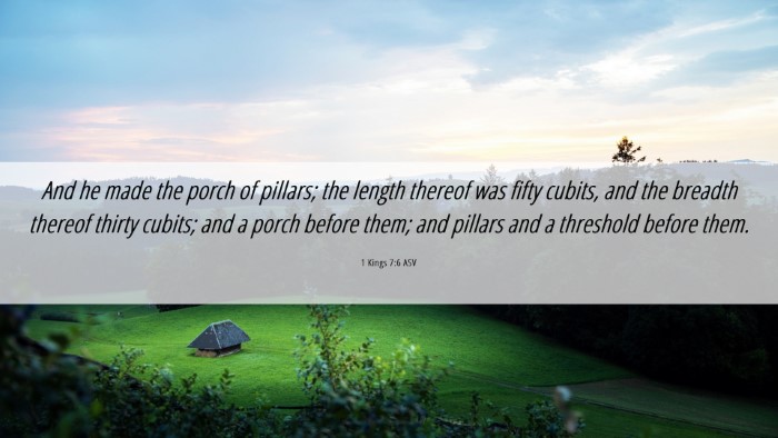Picture 06 - 1 Kings 7:6 ASV Desktop Wallpaper - And he made the porch of pillars; the length - Desktop Bible Verse Wallpaper