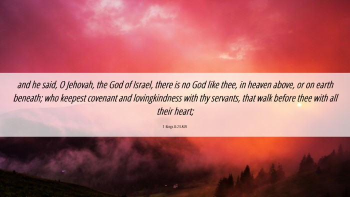 Picture 06 - 1 Kings 8:23 ASV Desktop Wallpaper - and he said, O Jehovah, the God of Israel, there - Desktop Bible Verse Wallpaper