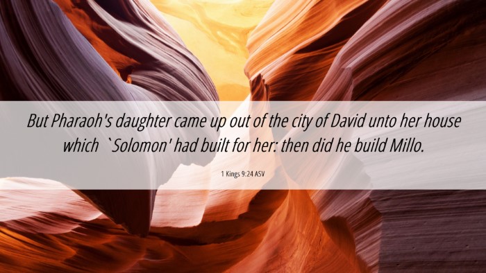 Picture 06 - 1 Kings 9:24 ASV Desktop Wallpaper - But Pharaoh's daughter came up out of the city of - Desktop Bible Verse Wallpaper