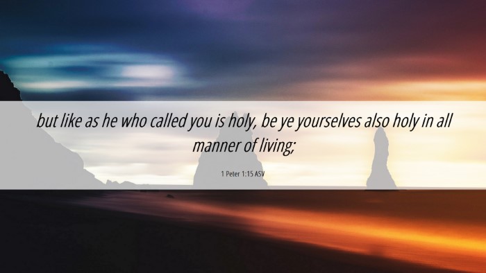 Picture 06 - 1 Peter 1:15 ASV Desktop Wallpaper - but like as he who called you is holy, be ye - Desktop Bible Verse Wallpaper
