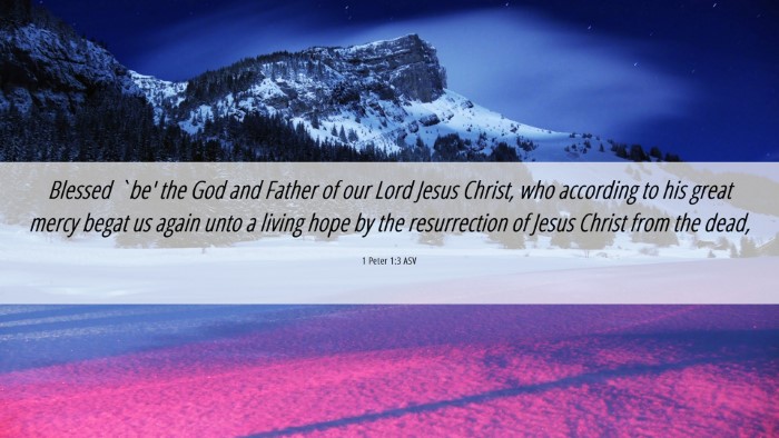Picture 06 - 1 Peter 1:3 ASV Desktop Wallpaper - Blessed `be' the God and Father of our Lord Jesus - Desktop Bible Verse Wallpaper