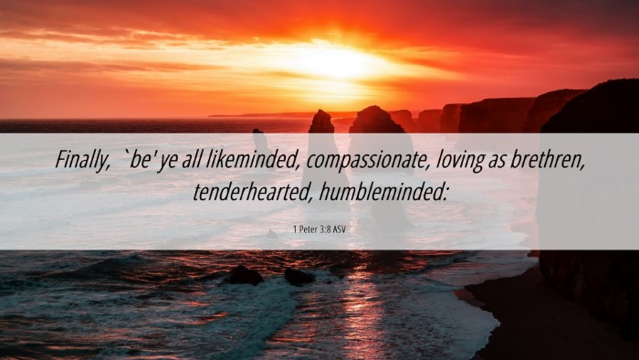 Picture 06 - 1 Peter 3:8 ASV Desktop Wallpaper - Finally, `be' ye all likeminded, compassionate, - Desktop Bible Verse Wallpaper