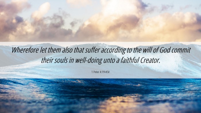 Picture 06 - 1 Peter 4:19 ASV Desktop Wallpaper - Wherefore let them also that suffer according to - Desktop Bible Verse Wallpaper