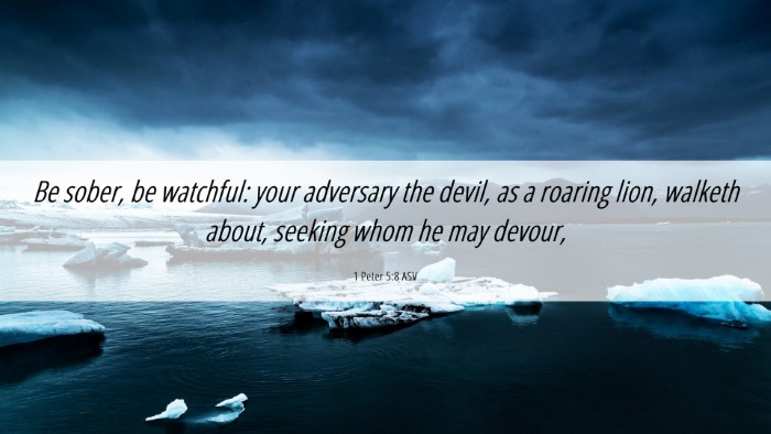 Picture 06 - 1 Peter 5:8 ASV Desktop Wallpaper - Be sober, be watchful: your adversary the devil, - Desktop Bible Verse Wallpaper