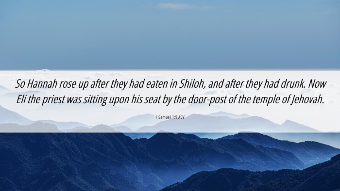 Picture 06 - 1 Samuel 1:9 ASV Desktop Wallpaper - So Hannah rose up after they had eaten in Shiloh, - Desktop Bible Verse Wallpaper