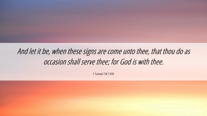 Picture 06 - 1 Samuel 10:7 ASV Desktop Wallpaper - And let it be, when these signs are come unto - Desktop Bible Verse Wallpaper