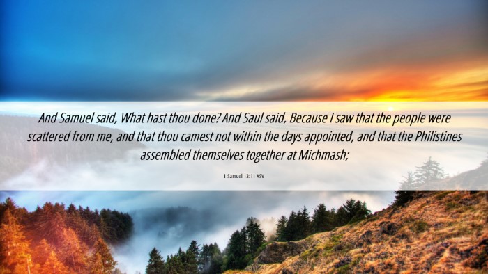 Picture 06 - 1 Samuel 13:11 ASV Desktop Wallpaper - And Samuel said, What hast thou done? And Saul - Desktop Bible Verse Wallpaper