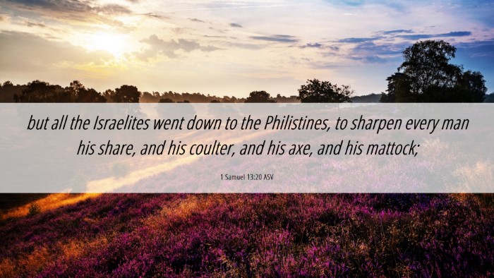 Picture 06 - 1 Samuel 13:20 ASV Desktop Wallpaper - but all the Israelites went down to the - Desktop Bible Verse Wallpaper