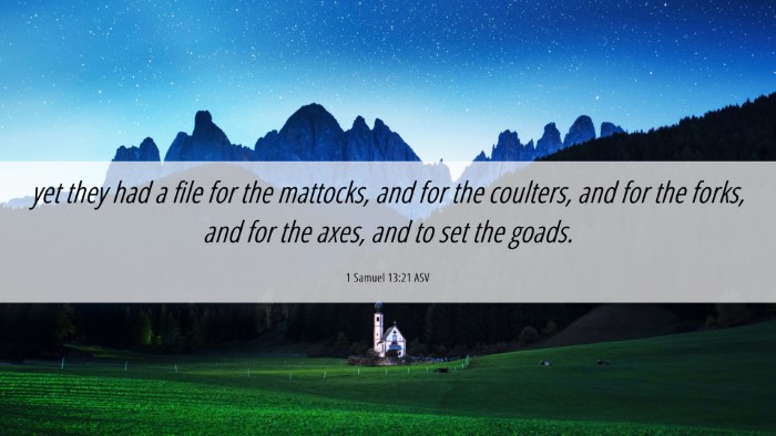 Picture 06 - 1 Samuel 13:21 ASV Desktop Wallpaper - yet they had a file for the mattocks, and for the - Desktop Bible Verse Wallpaper