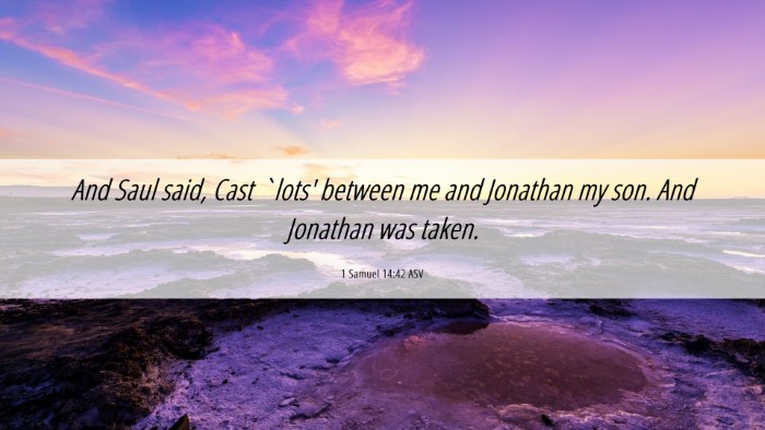 Picture 06 - 1 Samuel 14:42 ASV Desktop Wallpaper - And Saul said, Cast `lots' between me and - Desktop Bible Verse Wallpaper
