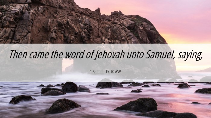 Picture 06 - 1 Samuel 15:10 ASV Desktop Wallpaper - Then came the word of Jehovah unto Samuel, - Desktop Bible Verse Wallpaper