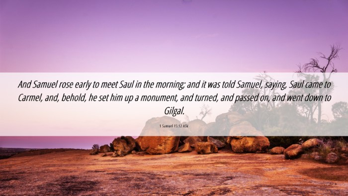 Picture 06 - 1 Samuel 15:12 ASV Desktop Wallpaper - And Samuel rose early to meet Saul in the - Desktop Bible Verse Wallpaper
