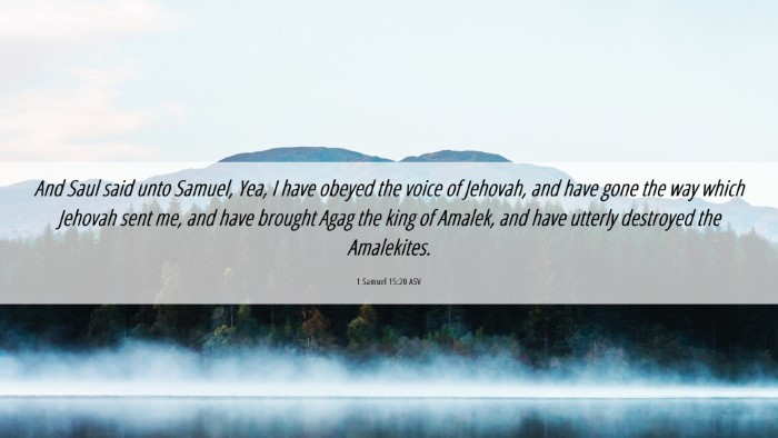 Picture 06 - 1 Samuel 15:20 ASV Desktop Wallpaper - And Saul said unto Samuel, Yea, I have obeyed the - Desktop Bible Verse Wallpaper