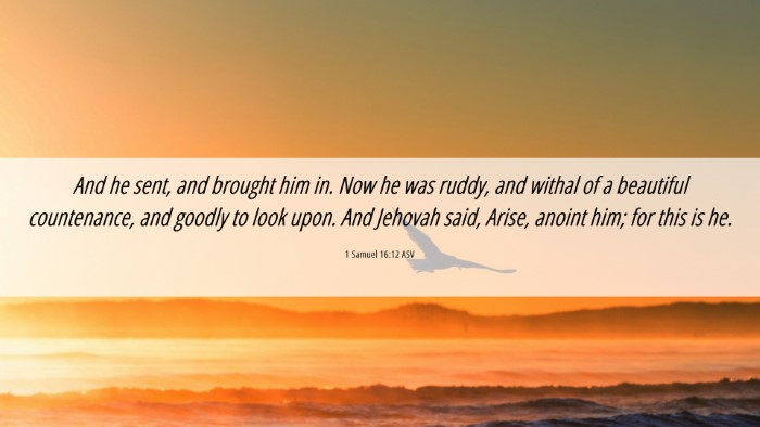 Picture 06 - 1 Samuel 16:12 ASV Desktop Wallpaper - And he sent, and brought him in. Now he was - Desktop Bible Verse Wallpaper