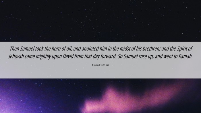 Picture 06 - 1 Samuel 16:13 ASV Desktop Wallpaper - Then Samuel took the horn of oil, and anointed - Desktop Bible Verse Wallpaper