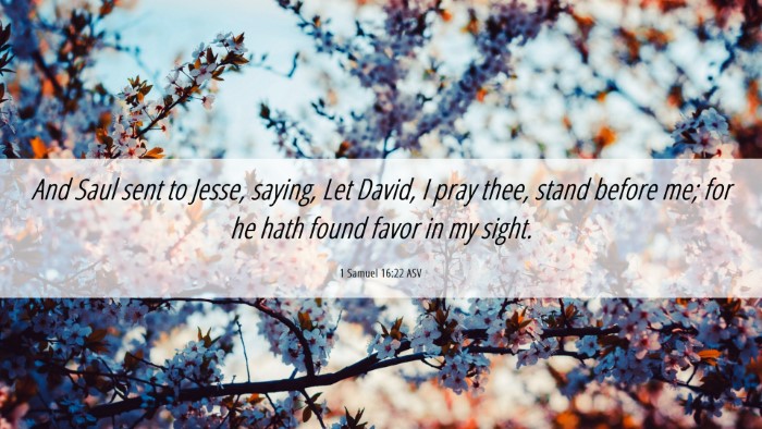 Picture 06 - 1 Samuel 16:22 ASV Desktop Wallpaper - And Saul sent to Jesse, saying, Let David, I pray - Desktop Bible Verse Wallpaper