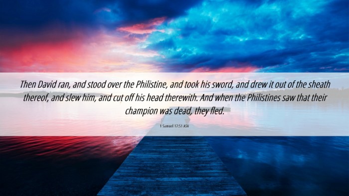 Picture 06 - 1 Samuel 17:51 ASV Desktop Wallpaper - Then David ran, and stood over the Philistine, - Desktop Bible Verse Wallpaper