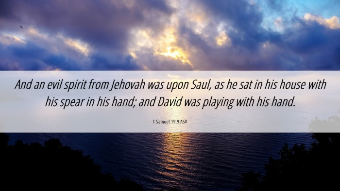 Picture 06 - 1 Samuel 19:9 ASV Desktop Wallpaper - And an evil spirit from Jehovah was upon Saul, as - Desktop Bible Verse Wallpaper