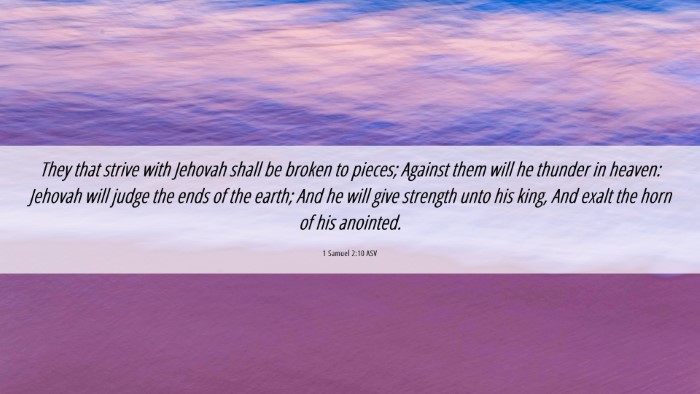 Picture 06 - 1 Samuel 2:10 ASV Desktop Wallpaper - They that strive with Jehovah shall be broken to - Desktop Bible Verse Wallpaper