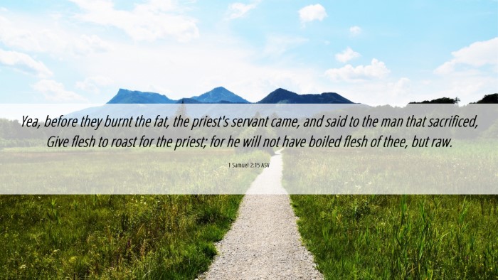 Picture 06 - 1 Samuel 2:15 ASV Desktop Wallpaper - Yea, before they burnt the fat, the priest's - Desktop Bible Verse Wallpaper