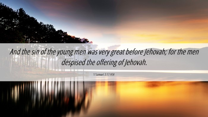 Picture 06 - 1 Samuel 2:17 ASV Desktop Wallpaper - And the sin of the young men was very great - Desktop Bible Verse Wallpaper