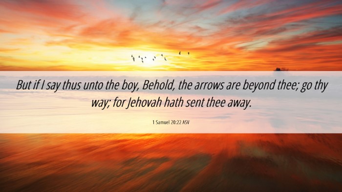 Picture 06 - 1 Samuel 20:22 ASV Desktop Wallpaper - But if I say thus unto the boy, Behold, the - Desktop Bible Verse Wallpaper