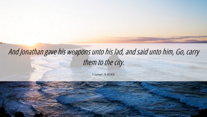 Picture 06 - 1 Samuel 20:40 ASV Desktop Wallpaper - And Jonathan gave his weapons unto his lad, and - Desktop Bible Verse Wallpaper