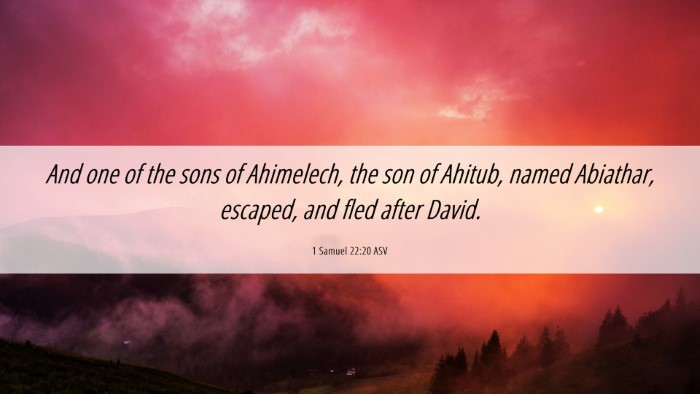 Picture 06 - 1 Samuel 22:20 ASV Desktop Wallpaper - And one of the sons of Ahimelech, the son of - Desktop Bible Verse Wallpaper