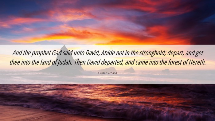 Picture 06 - 1 Samuel 22:5 ASV Desktop Wallpaper - And the prophet Gad said unto David, Abide not in - Desktop Bible Verse Wallpaper