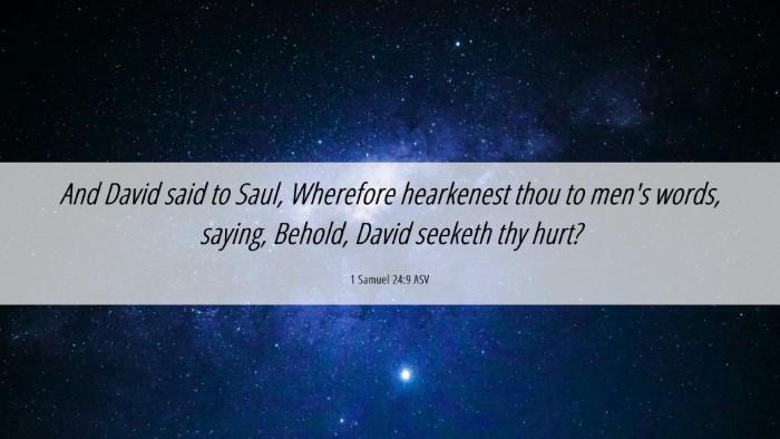Picture 06 - 1 Samuel 24:9 ASV Desktop Wallpaper - And David said to Saul, Wherefore hearkenest thou - Desktop Bible Verse Wallpaper