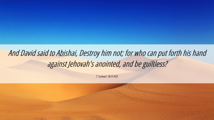 Picture 06 - 1 Samuel 26:9 ASV Desktop Wallpaper - And David said to Abishai, Destroy him not; for - Desktop Bible Verse Wallpaper