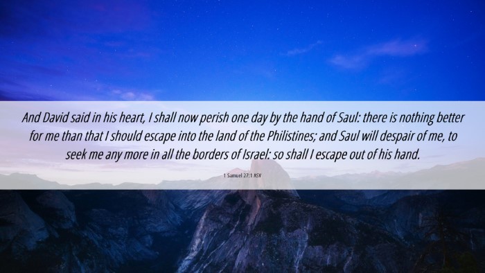Picture 06 - 1 Samuel 27:1 ASV Desktop Wallpaper - And David said in his heart, I shall now perish - Desktop Bible Verse Wallpaper
