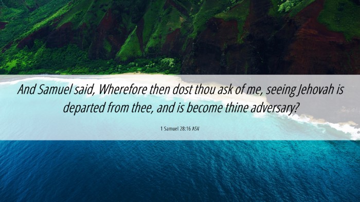 Picture 06 - 1 Samuel 28:16 ASV Desktop Wallpaper - And Samuel said, Wherefore then dost thou ask of - Desktop Bible Verse Wallpaper