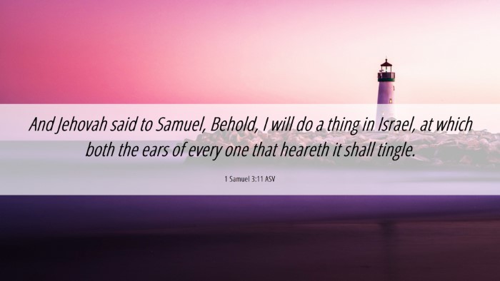 Picture 06 - 1 Samuel 3:11 ASV Desktop Wallpaper - And Jehovah said to Samuel, Behold, I will do a - Desktop Bible Verse Wallpaper