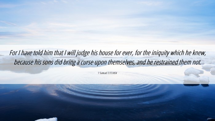 Picture 06 - 1 Samuel 3:13 ASV Desktop Wallpaper - For I have told him that I will judge his house - Desktop Bible Verse Wallpaper
