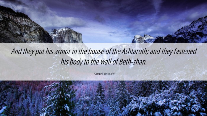 Picture 06 - 1 Samuel 31:10 ASV Desktop Wallpaper - And they put his armor in the house of the - Desktop Bible Verse Wallpaper