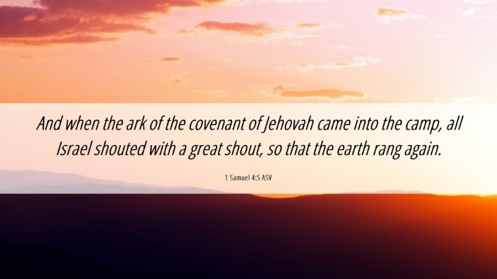 Picture 06 - 1 Samuel 4:5 ASV Desktop Wallpaper - And when the ark of the covenant of Jehovah came - Desktop Bible Verse Wallpaper