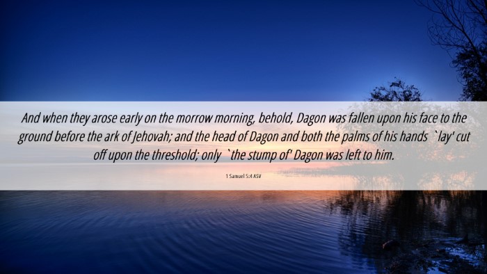 Picture 06 - 1 Samuel 5:4 ASV Desktop Wallpaper - And when they arose early on the morrow morning, - Desktop Bible Verse Wallpaper
