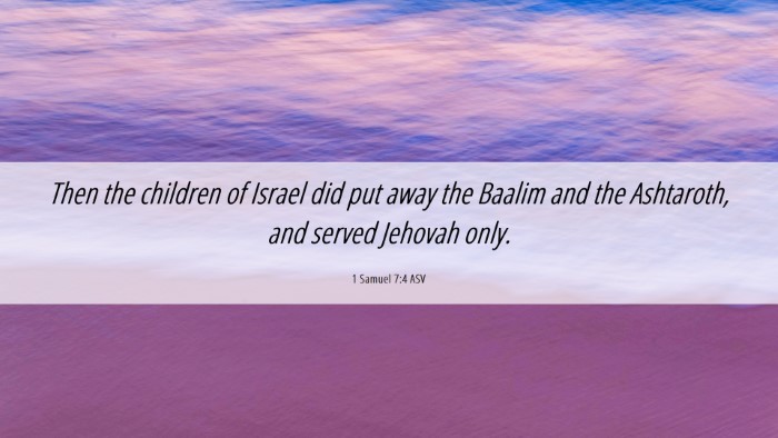 Picture 06 - 1 Samuel 7:4 ASV Desktop Wallpaper - Then the children of Israel did put away the - Desktop Bible Verse Wallpaper