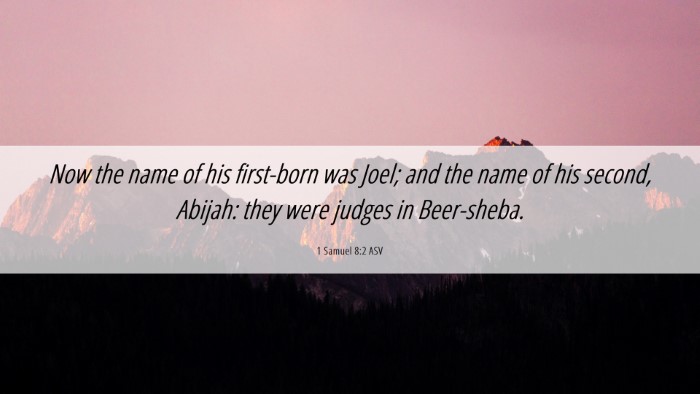 Picture 06 - 1 Samuel 8:2 ASV Desktop Wallpaper - Now the name of his first-born was Joel; and the - Desktop Bible Verse Wallpaper