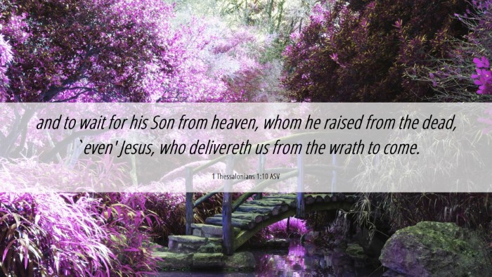 Picture 06 - 1 Thessalonians 1:10 ASV Desktop Wallpaper - and to wait for his Son from heaven, whom he - Desktop Bible Verse Wallpaper