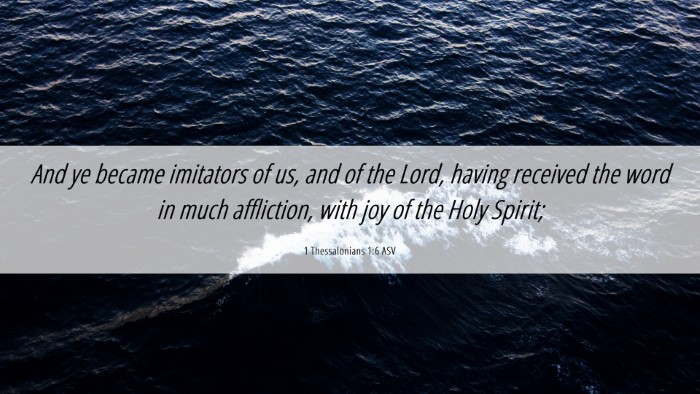 Picture 06 - 1 Thessalonians 1:6 ASV Desktop Wallpaper - And ye became imitators of us, and of the Lord, - Desktop Bible Verse Wallpaper