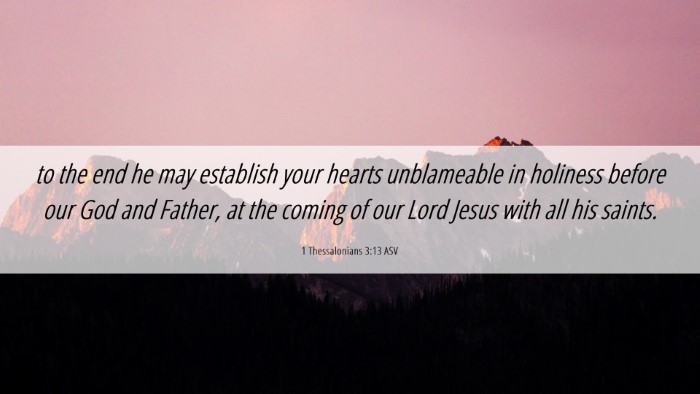 Picture 06 - 1 Thessalonians 3:13 ASV Desktop Wallpaper - to the end he may establish your hearts - Desktop Bible Verse Wallpaper