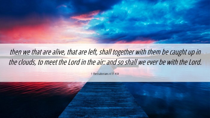 Picture 06 - 1 Thessalonians 4:17 ASV Desktop Wallpaper - then we that are alive, that are left, shall - Desktop Bible Verse Wallpaper