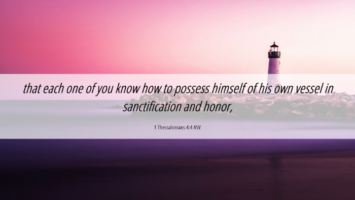 Picture 06 - 1 Thessalonians 4:4 ASV Desktop Wallpaper - that each one of you know how to possess himself - Desktop Bible Verse Wallpaper