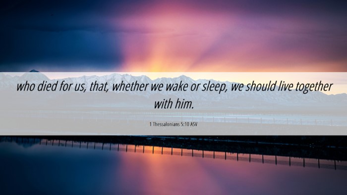 Picture 06 - 1 Thessalonians 5:10 ASV Desktop Wallpaper - who died for us, that, whether we wake or sleep, - Desktop Bible Verse Wallpaper